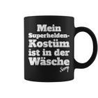 My Superhero Costume Ist In Der Wächen Sayings Tassen