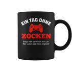 Gamer Ein Tag Ohne Zocken Warum Idea Black Tassen