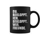 Ich Bekloppt Du Bekloppt Wir Freund Ich Bekloppt Du Bekloppt Wir Freund Tassen