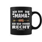 Ich Bin Die Mama Ich Hab Immer Recht Mama Tassen