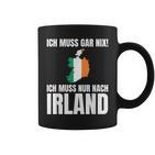 Ich Muss Gar Nix Ich Muss Nur Nach Ireland S Tassen