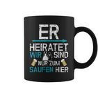 Jga Er Heiratet Wir Sind Nur Zum Saufen Hier English Language Not S Tassen