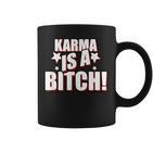 Karma Is A Bitch Slogan Tassen