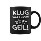 Klug Wars Nicht Aber Geil Sayings Idea Tassen