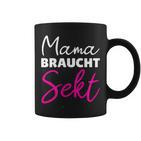 Mama Braucht Sekt  Mother Tassen