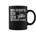 Mir Reicht's Ich Geh Motorcycle Fahren Biker Tassen