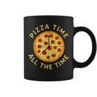 Pizza Time All The Time Pizza Lover Pizzeria Foodie Tassen