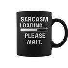 Sarcasm Loading Please Wait Lustiges Männer Frauen Mädchen Junge Tassen