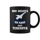 Teneriffa Mir Reichts Ich Fly Nach Teneriffa S Tassen