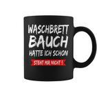 Waschbrettbauch Hatte Ich Schon Steht Mir Nicht S Tassen