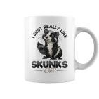 Lustiges Stinktier I Just Really Like Skunks Ok Tassen
