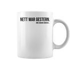 Nice War Gestern X Und Jemand Anderes Slogan Tassen