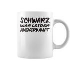 Schwarz War Unfortunately Tassen