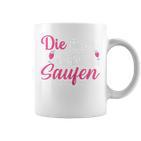 Women's Die Tut Nix Die Will Nur Saufen Tassen