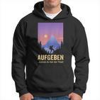 Aufgeben Kannst Du Bei Der Post Wander Mountains Hoodie