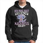 Axolotl Ich Mag Halt Einfach Axolotls S Hoodie