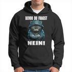 Bevor Du Fragst Nein Provokante Ironie Cat Hoodie