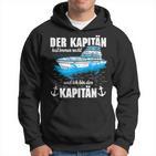 Boat Der Kapitän Hat Immer Right Hoodie