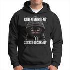 Cat Saying I Guten Morgen Suchst Du Streit Black Hoodie