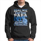 Egal Wie Cool Dein Papa Ist Meiner Ist Greieche Kapuzenpullover