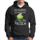 Frosch Motiv Hoodie: Scheiß Auf Prinz, Ich Will Den Frosch Witziges Tee