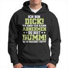 Ich Kann Abnehmen Du Bist Dumm Hoodie