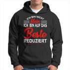 Joke Ich Bin Auf Das Beste Reduced Hoodie