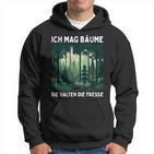 Saying Ich Mag Bäume Die Halten Die Fresse Forest Kapuzenpullover