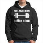 Heul Nicht Rum Drück Hoch Kraftsport Bodybuilding Hoodie