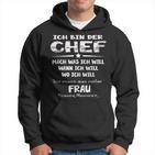 Ich Bin Der Chef Mach Was Ich Will Muss Meine Frau Fragen S Hoodie