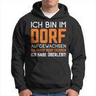 Ich Bin Im Dorf Aufgewachsen Ich Habe Überlebt Dorf Aufwachsen Ich Hoodie