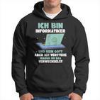 Ich Bin Informatiker Und Kein Gott Ich Bin Informatiker Kapuzenpullover