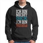 Ich Bin Nicht Dick, Ich Bin Speckpectaculär Hoodie in Schwarz für Herren