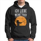 Ich Liebe Es Wenn Meine Frau Mich Angeln Gehlassen Hoodie