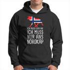 Ich Muss Gar Nix Ich Muss Nur Ans Nordkap Norwegian Hoodie