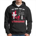 Ich Muss Gar Nix Muss Nur Nach Denmark Hoodie