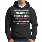 Jeder Mensch Bringt Glück Die Einen Wenn Sie Kommen Gehen Hoodie