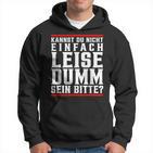 Kannst Du Nicht Einfach Quise Dumm Sein Bitte Hoodie