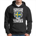 Keine Therapie Ich Muss Nur Nach Sweden Hoodie