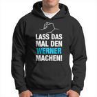 Lass Das Mal Den Werner Machen First Name Saying Kapuzenpullover