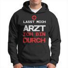 Lasst Mich Arzt Ich Bin Durch Hoodie