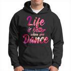 Life Is Better When You Dance Ballet Dancer Hoodie