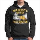 Mir Reicht's Ich Geh Holz Machen Säge Chainsaw Lumberjack Hoodie