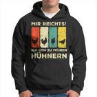 Mir Reichts Ich Geh Zu Mein Hühnern Hühnerzucht Mir Black Hoodie