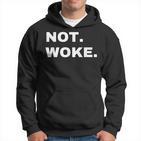 Not Woke Anti Woke Slogan Anti-Woke Hoodie