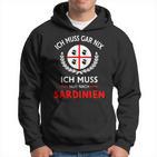 Sardegna Ich Muss Gar Nix Nur Nach Sardinien Saying Hoodie