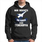 Teneriffa Mir Reichts Ich Fly Nach Teneriffa S Hoodie