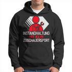 Zerspanungsmechaniker Maintenance Ist Kein Zuschauersport Hoodie