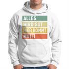 Alles Wird Gut Hier Kommt Mutti Retrointage First Name Saying Kapuzenpullover