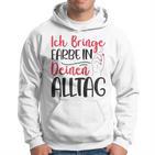 Ich Bringe Farbe In Deinen Alltag Maler Papa Lackierer Kapuzenjacke Kapuzenpullover